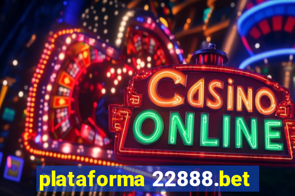 plataforma 22888.bet